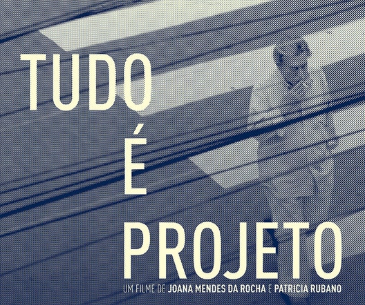 Cartaz de lançamento filme “Tudo é Projeto”, sobre a obra de , projetado por Paulo Mendes da Rocha.