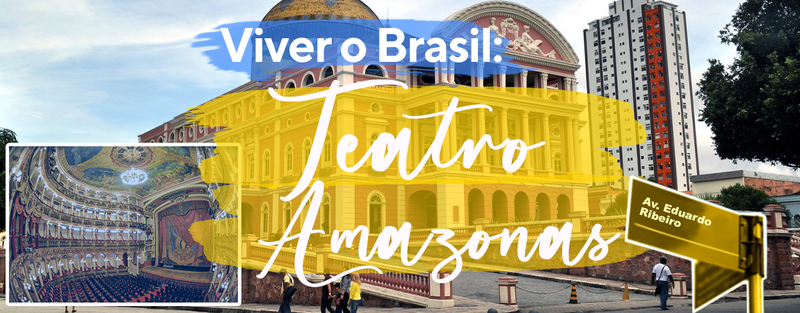 Viver o Brasil: Teatro Amazonas, em Manaus