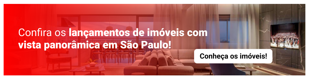 Confira os lançamentos de imóveis com vista panorâmica em São Paulo! Conheça os imóveis!