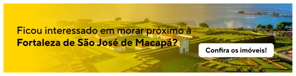 Confira os imóveis próximos à Fortaleza de São José de Macapá.