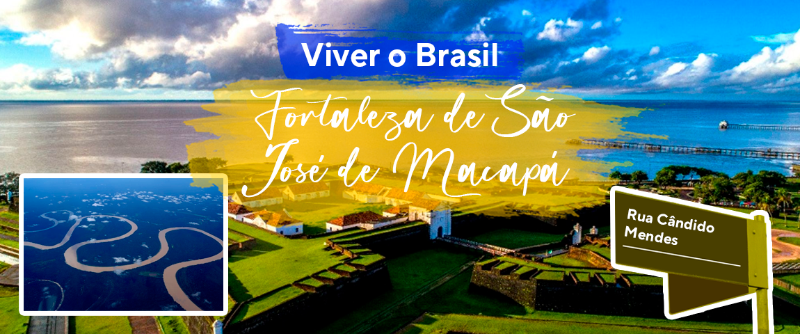 Viver o Brasil: Fortaleza de São José de Macapá, em Amapá